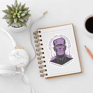 Beware: For I am Fearless & Therefore Powerful -Frankenstein Quote Sticker | Monster Halloween Sticker | Spooky Gift | Mary Shelley Quote |