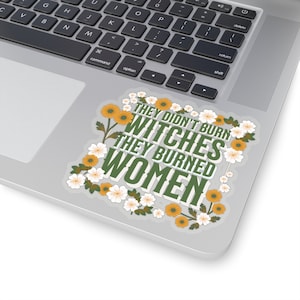 They Didn&#39;t Burn Witches They Burned Women Sticker | Feminist Witch Sticker