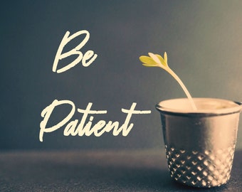Be Patient printable