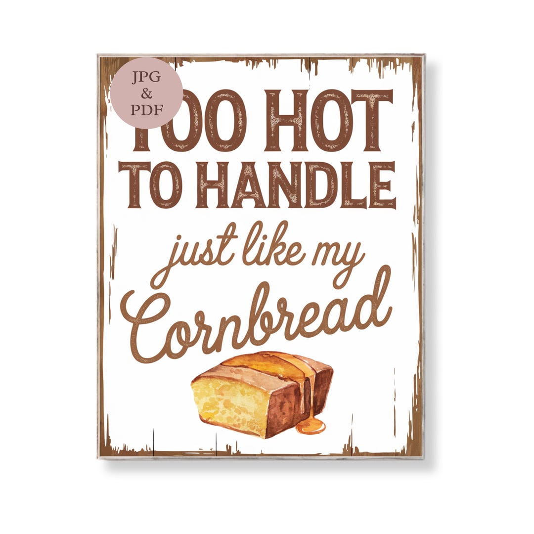 Too Hot to Handle Cornbread Art Funny Southern Kitchen Sign Farmhouse ...