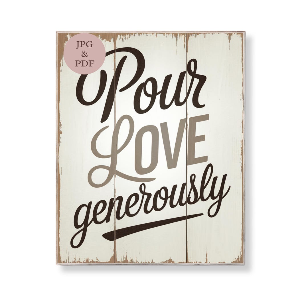 Loving Generously Pour Love Generously Sign: Rustic Kitchen Wall Art (digital Download ...