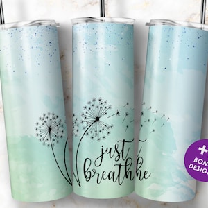 Just Breathe Tumbler Wrap PNG, 20 oz Skinny Sublimation Tumbler, Motivational Tumbler, Digital Download File