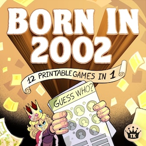 May include: A yellow and brown illustration of a crown with the text "Born in 2002" and "12 Printable Games in 1". A cartoon character wearing a crown holds a card with the text "Guess Who?" and a grid of faces.