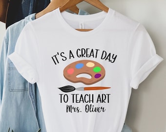 It's A Great Day To Teach Art Shirt, Custom Art Teacher Shirt, Art Teacher Shirt, Personalized Art Teacher Tshirt, Art Teacher Gift