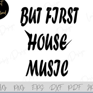 Housemuziek SVG, housemuziek gesneden bestand, Cricut, silhouet, muzikaal citaat png, dxf, eps, jpg, pdf
