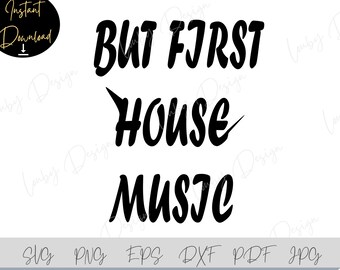Könnte beinhalten: Schwarz-weißes Grafiktextdesign mit der Aufschrift "But First House Music".