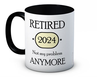 Retired 2024 Not My Problem Anymore Retirement Gift -  Ceramic Coffee Mug