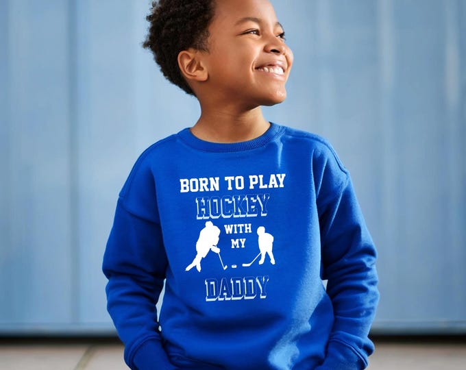 Born to Play Hockey With My Daddy Youth Sweatshirt and Hoodie