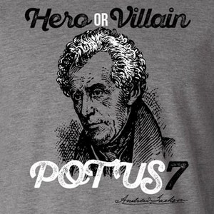 Hero or Villain&quot; Andrew Jackson POTUS7 Crew Neck Shirt, American President shirts, gifts for history fans, History teacher shirts