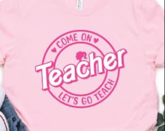 Come On Teachers Let’s Go Teach Shirt • Funny Teacher Tee • Back to School Teacher Outfit • Classroom Graphic Shirt