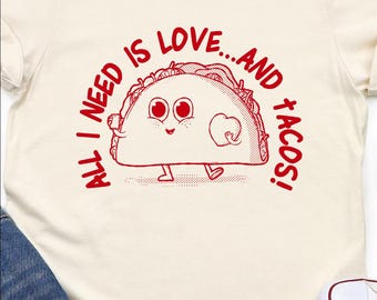 All I Need Is Love And Tacos Shirt, Funny Taco Shirt, Taco Lover Gift, Foodie Tee, Taco Tuesday Shirt, Mexican Food Lover