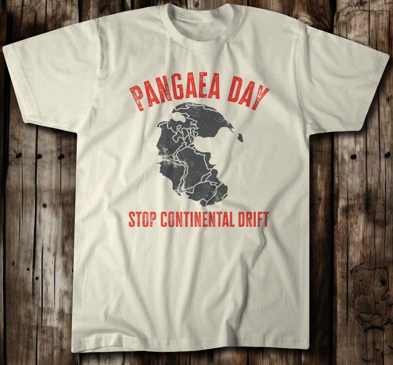 Pangaea Day, Stop Continental Drift - Funny Geography Shirts