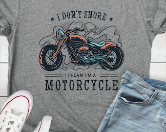I Don’t Snore I Dream I’m a Motorcycle Shirt • Funny Biker Tee • Motorcycle Rider Gift for Him • Biker Dad Humor Shirt • Father’s Day Gift