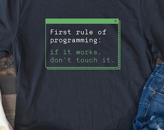 Computer Programmers Shirt - If it Works...Don't touch it