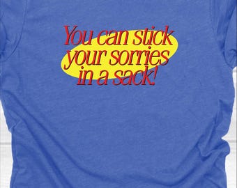 You Can stick your sorries in a sack - 80's/90's classic sitcoms/tv shows