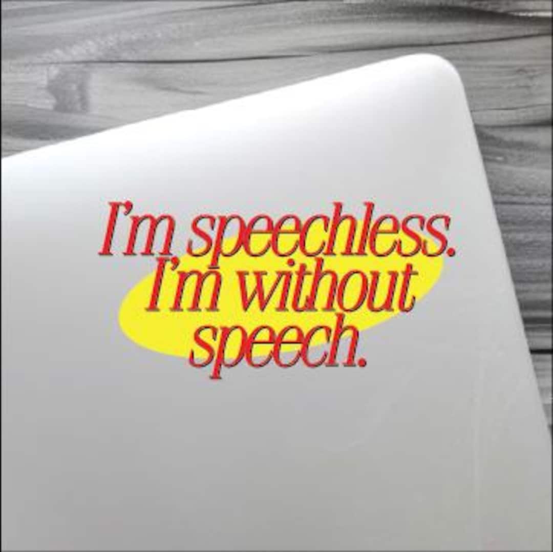 Funny Seinfeld Sticker I M Speechless I M Without Speech Etsy