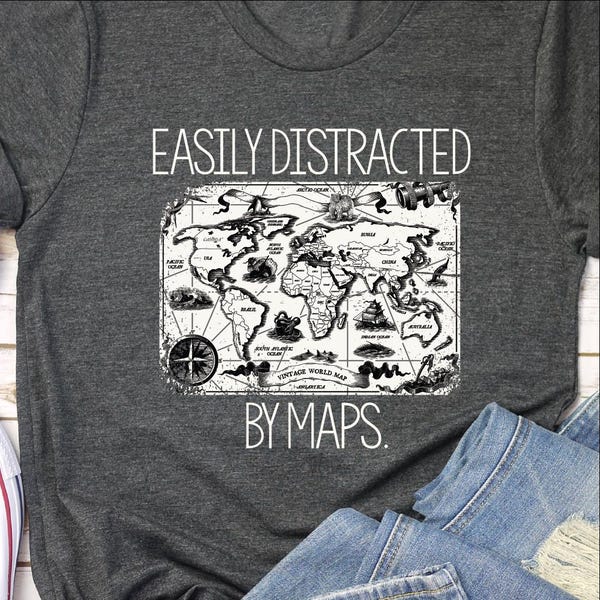 Easily Distracted by Maps - Geography and Map shirts