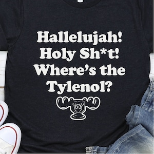 Hallelujah, Holy Sh*t, Where&#39;s the Tylenol - Christmas Vacation Shirts, Funny Christmas Movie Shirts, Clark Griswold and Cousin Eddie