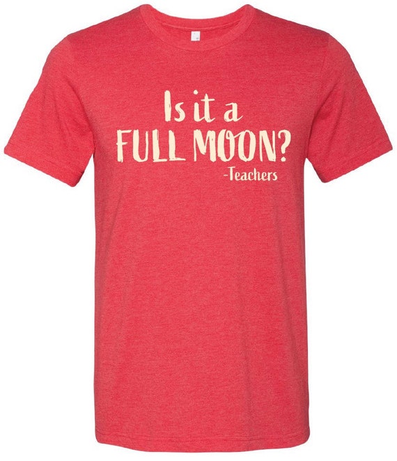 Is It a Full Moon Shirt | Funny Teacher Tee | Celestial Moon Phases Unisex T‑Shirt