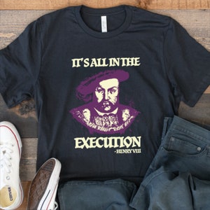 It&#39;s all in the Execution King Henry VIII- Perfect gifts for World History teachers