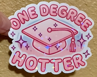 One Degree Hotter – Graduation Waterproof Holographic Vinyl Sticker