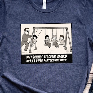 Science Teacher Playground Duty Crew Neck Shirt