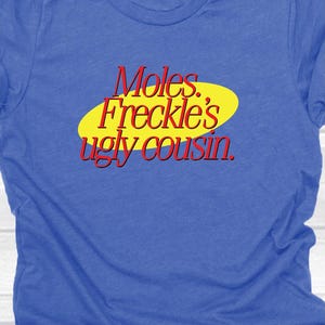 Moles. Freckle&#39;s Ugly Cousin - 80&#39;s/90&#39;s classic sitcoms/tv shows