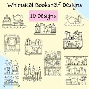May include: Black and white line art illustrations of whimsical bookshelf designs. The image features ten different bookshelf designs, each with unique elements like books, teacups, candles, and decorative items. The text "Whimsical Bookshelf Designs" and "10 Designs" are also included.