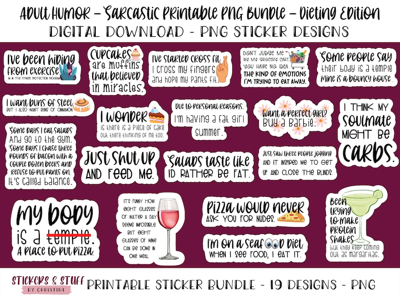 May include: A set of 19 printable sticker designs featuring humorous quotes about dieting and food. The stickers are in a variety of colours and styles, with some featuring illustrations of food and drinks. The text on the stickers includes phrases like "I've been hiding from exercise", "Cupcakes are muffins that believe in miracles", "Some people say their body is a temple, mine is a bouncy house", "I think my soulmate might be carbs", "My body is a temple, a place to put pizza", "Pizza would never ask you for nudes", "I'm on a seafood diet, when I see food, I eat it", and "Been trying to make protein shakes, but they keep coming out as margaritas".