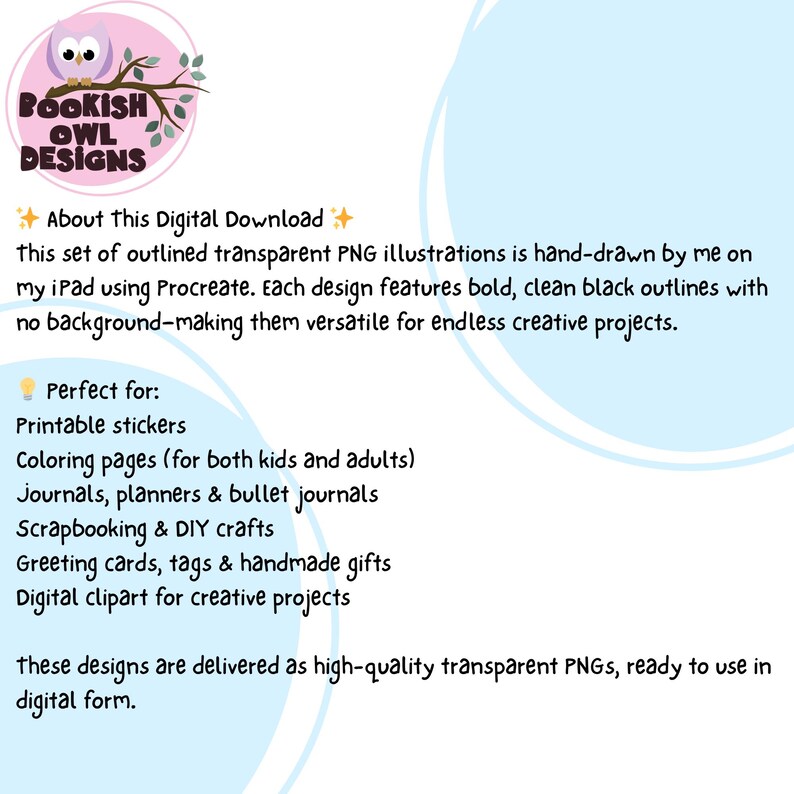 May include: A digital download graphic with the text "BOOKISH OWL DESIGNS" and a drawing of an owl. The text describes transparent PNG illustrations, hand-drawn on an iPad, perfect for stickers, coloring pages, journals, scrapbooking, and digital clipart.