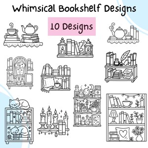 May include: Black and white line art of whimsical bookshelf designs. The image features ten different bookshelf designs, each with unique elements like teacups, lanterns, candles, and cats. The text "Whimsical Bookshelf Designs" and "10 Designs" are at the top.