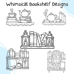 May include: Black and white line art illustrations of whimsical bookshelf designs. The designs include stacks of books with teacups, teapots, lanterns, and a window scene. The text "Whimsical Bookshelf Designs" is at the top.