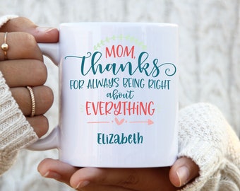 Funny You Were Right Mom Mug, Funny Mother's Day Gift, Best Mom Ever Coffee Mug, Custom Gift for Mom, Personalized  Funny Mug for Mom