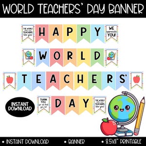 May include: A printable banner for World Teachers' Day. The banner features colorful pennants with the words "Happy World Teachers' Day". There are also smaller pennants with phrases like "The world needs more teachers like you!" and "We appreciate you!"