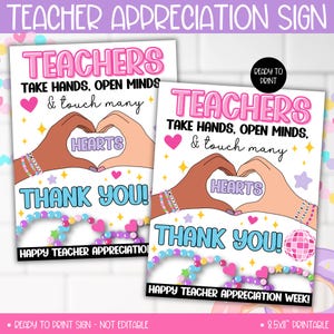 May include: Two printable signs with a pink and white background. The signs say "Teachers Take Hands, Open Minds & Touch Many Hearts. Thank You!" with a heart shape made with hands and a beaded bracelet. One sign says "Happy Teacher Appreciation" and the other says "Happy Teacher Appreciation Week!"