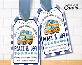 May include: Two printable gift tags featuring a yellow school bus with presents on top. The tags are decorated with blue and white snowflakes and the text "Thank you for making the ride to school full of Peace & Joy. Wishing you a Happy Holiday! From: Savannah Johnson".