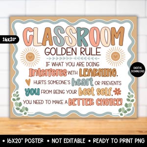 May include: A 16x20 inch poster featuring the text CLASSROOM GOLDEN RULE. The design includes sun icons with hearts, floral accents, and the phrase: IF WHAT YOU ARE DOING INTERFERES WITH LEARNING, HURTS SOMEONE'S HEART OR PREVENTS YOU FROM BEING YOUR BEST SELF, YOU NEED TO MAKE A BETTER CHOICE! The poster has a wavy border and a tan background.
