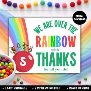 May include: A digital download poster with the text "We are over the rainbow with thanks for all you do!" featuring a rainbow and characters from The Wizard of Oz. The poster is 8.5x11 inches and ready to print.