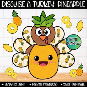May include: A printable craft activity featuring a cartoon turkey disguised as a pineapple. The turkey has a brown head and body, green pineapple leaves, and a yellow pineapple body with a cute face. The image includes the text "DISGUISE A TURKEY: PINEAPPLE" and "INSTANT DOWNLOAD".