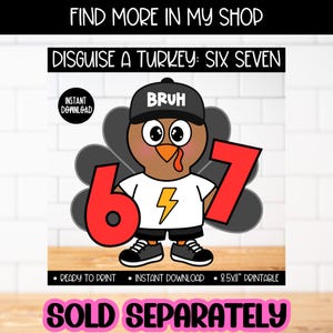 Puede incluir: Un pavo de dibujos animados con una gorra negra con "BRUH", una camiseta blanca con un rayo amarillo y pantalones cortos negros. Los n&uacute;meros "6" y "7" son rojos. El texto incluye "DISGUISE A TURKEY: SIX SEVEN" y "SOLD SEPARATELY".