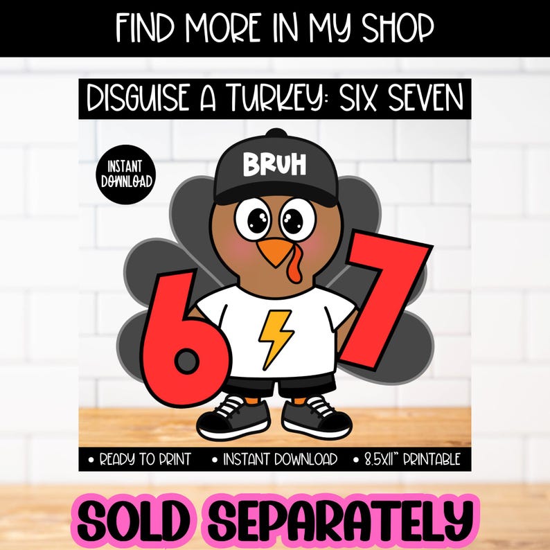 Puede incluir: Un pavo de dibujos animados con una gorra negra con "BRUH", una camiseta blanca con un rayo amarillo y pantalones cortos negros. Los n&uacute;meros "6" y "7" son rojos. El texto incluye "DISGUISE A TURKEY: SIX SEVEN" y "SOLD SEPARATELY".