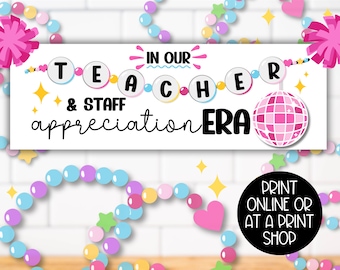May include: A printable banner with a white background and colorful beads. The banner says "In Our Teacher & Staff Appreciation Era" with a pink disco ball. The banner is 6 feet by 2 feet.