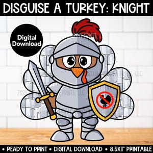 May include: A digital download graphic titled DISGUISE A TURKEY: KNIGHT featuring a cartoon turkey wearing silver knight armour with a red plume, holding a sword and a shield with a no-turkey symbol. The 8.5x11 inch printable art has a white background.