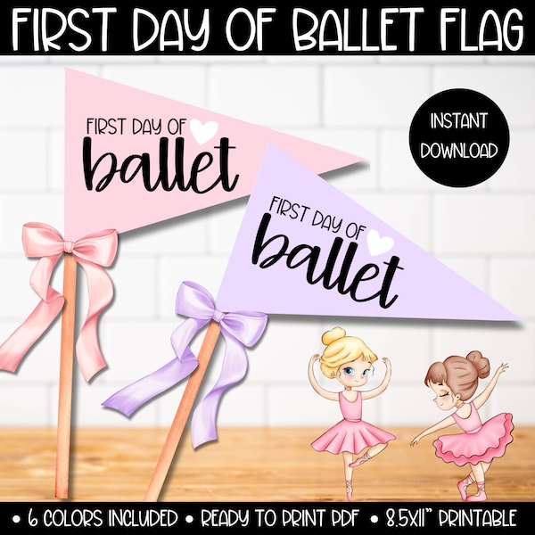 First day of Ballet Flag, Printable 1st day of Ballet Pennant, Ballet Ballerina Dance Sign Print, Ballet Flats Tutu Bag Photo Prop Printable