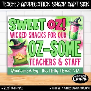 May include: A printable sign for a teacher appreciation snack cart. The sign is pink and green with a witch hat and a can of soda. The text reads "Sweet Oz! Wicked Snacks for our Oz-some Teachers & Staff. Sponsored by: The Holly Heart PTA. Edit with Canva. 8.5x11" Printable. Edit with a free Canva account."