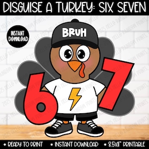 May include: A cartoon turkey wearing a black cap with the word "BRUH", a white t-shirt with a yellow lightning bolt, and black shorts. The turkey is holding the numbers 6 and 7. The text "DISGUISE A TURKEY: SIX SEVEN" is at the top.