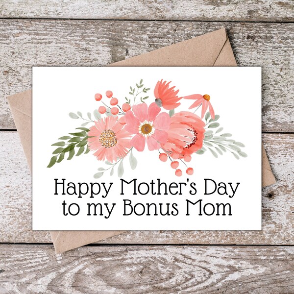 Printable Mothers Day Card for Bonus Mom | Happy Mother's Day to my Bonus Mom | Mothers Day Card for Bonus Mom, Step mom, Second Mom PF002