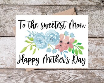 Printable Mothers Day Card | To the Sweetest Mom Mother's Day Card, Pretty Elegant Floral Watercolor Card | BP003