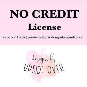 One (1) No Credit License / include with ONE DesignsbyUpsideOver svg listing