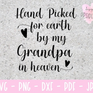 Hand Picked By My Grandpa in Heaven, Grandpa SVG, Cricut, Silhouette, Printable